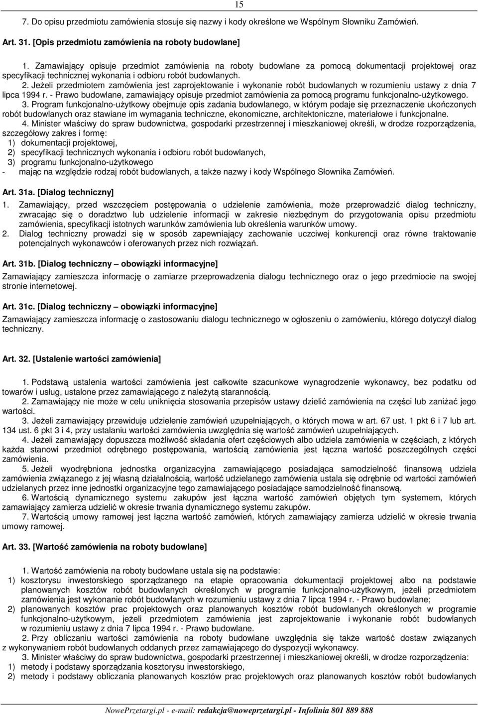Jeżeli przedmiotem zamówienia jest zaprojektowanie i wykonanie robót budowlanych w rozumieniu ustawy z dnia 7 lipca 1994 r.