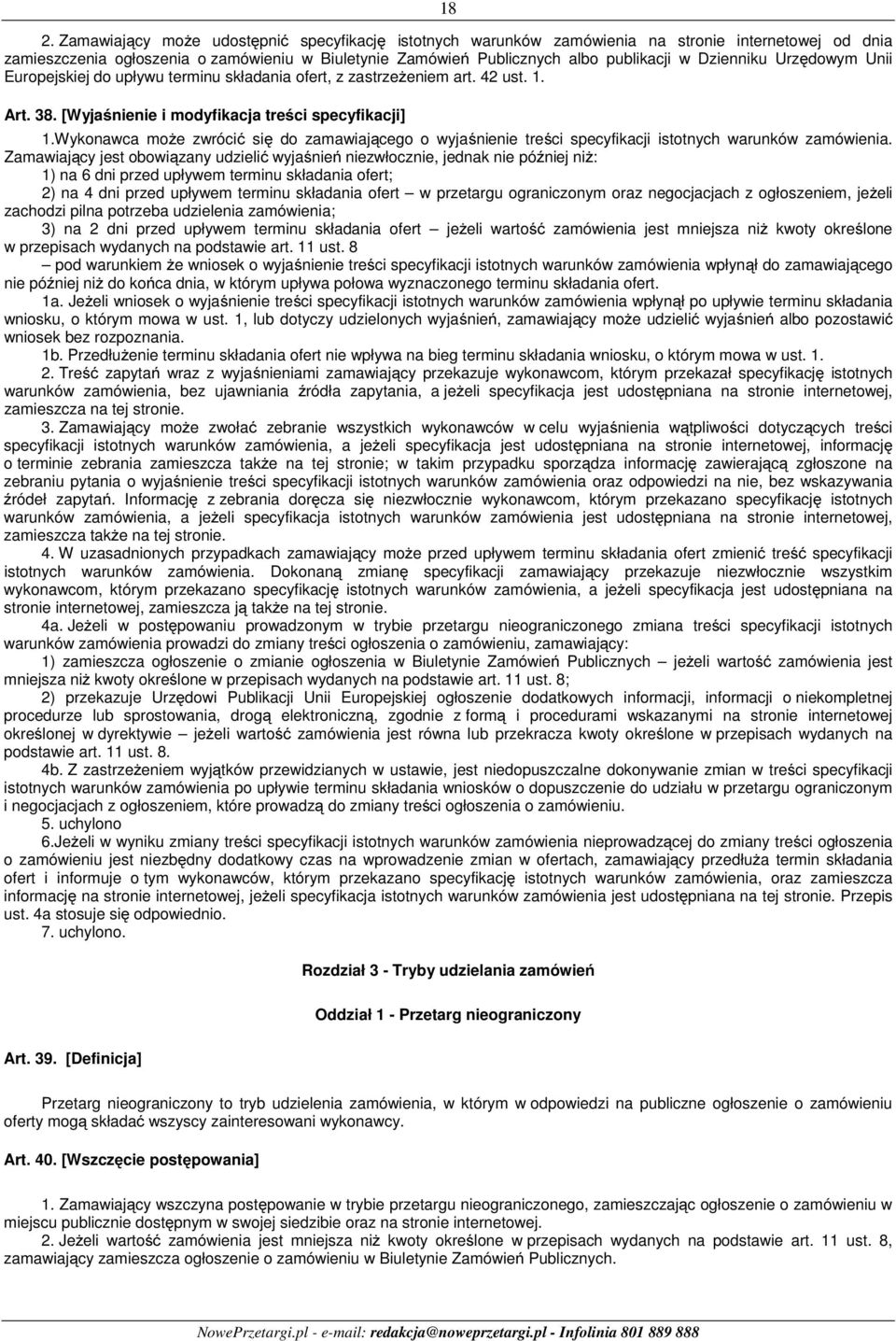 Wykonawca może zwrócić się do zamawiającego o wyjaśnienie treści specyfikacji istotnych warunków zamówienia.