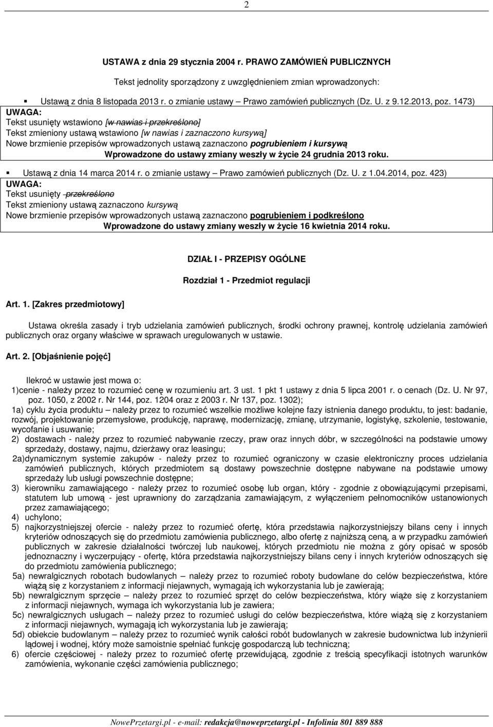 1473) UWAGA: Tekst usunięty wstawiono [w nawias i przekreślono] Tekst zmieniony ustawą wstawiono [w nawias i zaznaczono kursywą] Nowe brzmienie przepisów wprowadzonych ustawą zaznaczono pogrubieniem