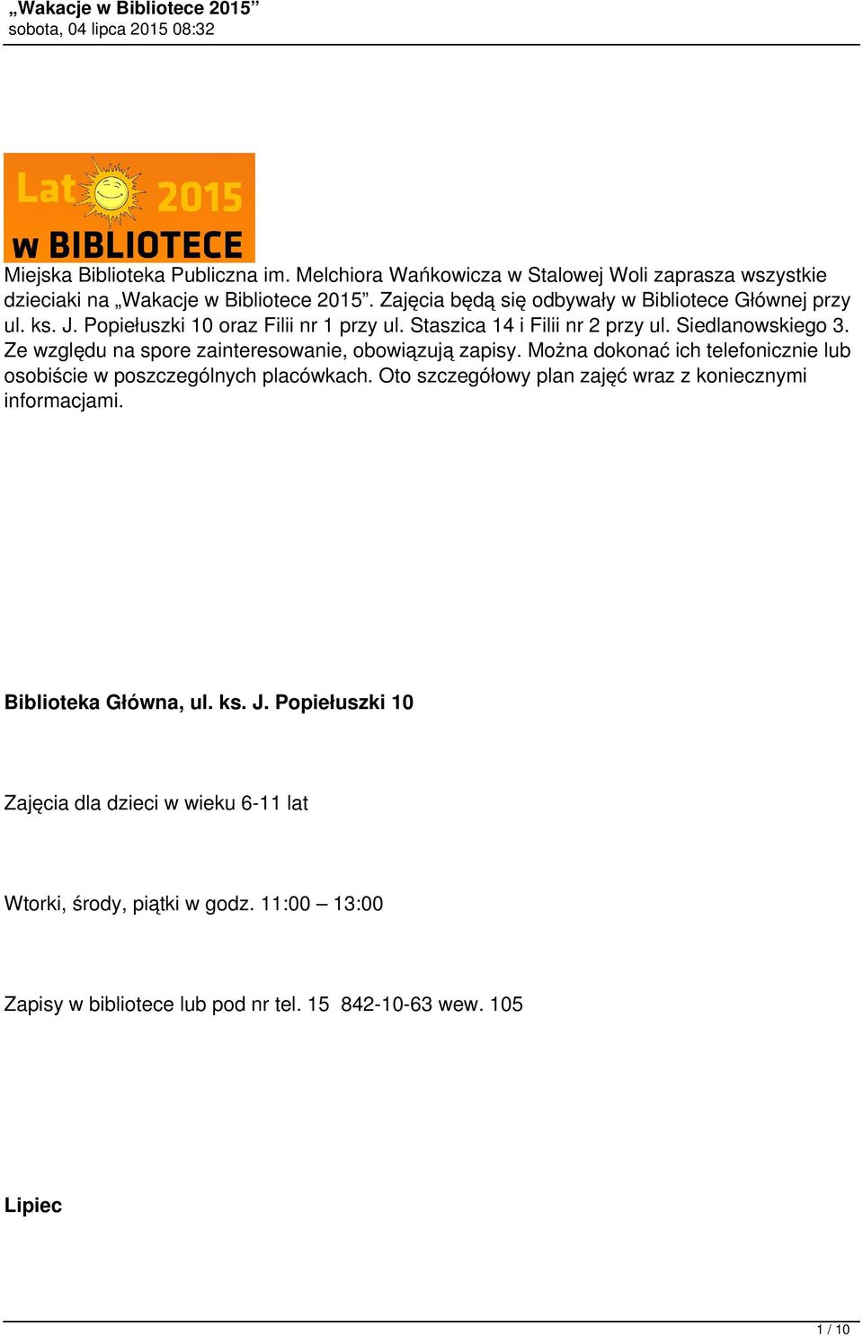 Ze względu na spore zainteresowanie, obowiązują zapisy. Można dokonać ich telefonicznie lub osobiście w poszczególnych placówkach.