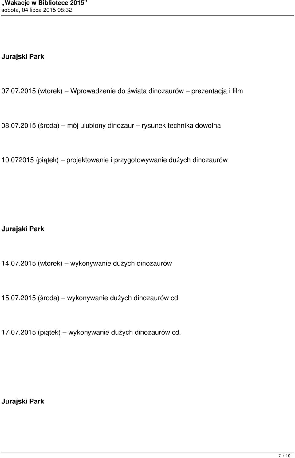 07.2015 (środa) wykonywanie dużych dinozaurów cd. 17.07.2015 (piątek) wykonywanie dużych dinozaurów cd.