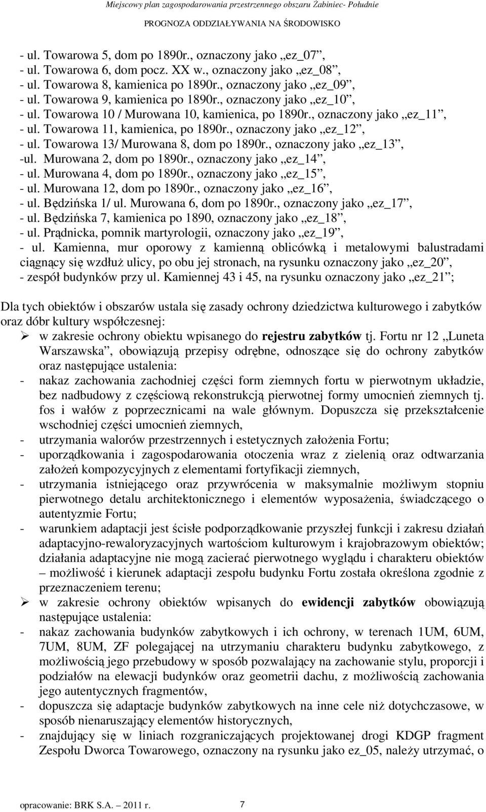 Towarowa 11, kamienica, o 1890r., oznaczony jako ez_12, - ul. Towarowa 13/ Murowana 8, dom o 1890r., oznaczony jako ez_13, -ul. Murowana 2, dom o 1890r., oznaczony jako ez_14, - ul.