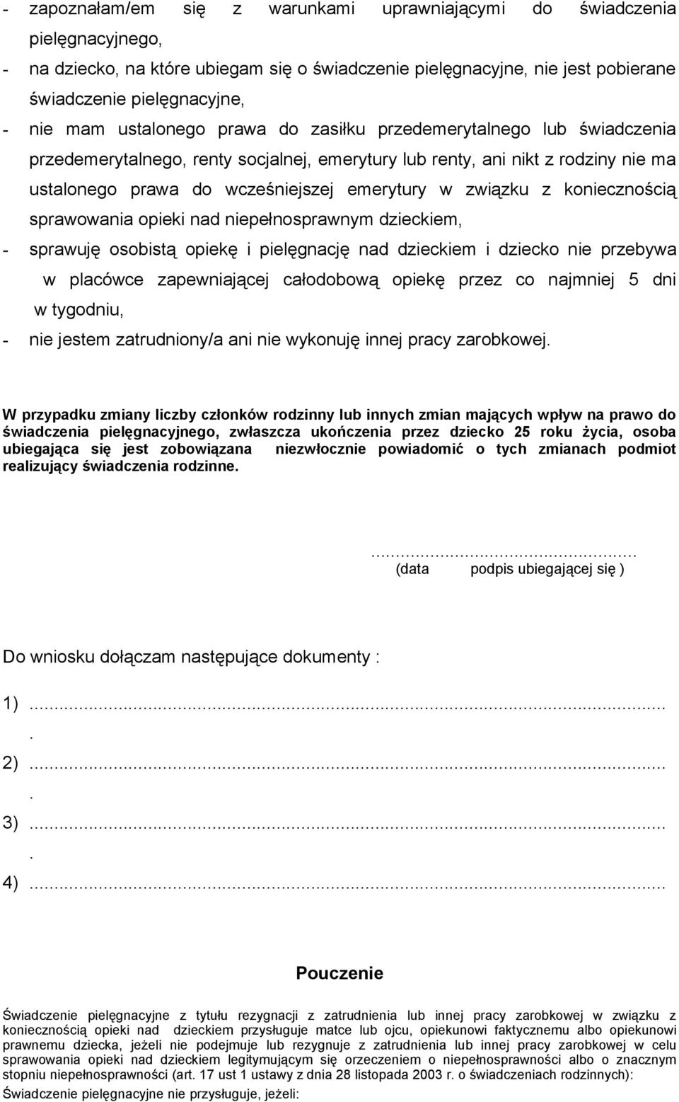 z koniecznością sprawowania opieki nad niepełnosprawnym dzieckiem, - sprawuję osobistą opiekę i pielęgnację nad dzieckiem i dziecko nie przebywa w placówce zapewniającej całodobową opiekę przez co