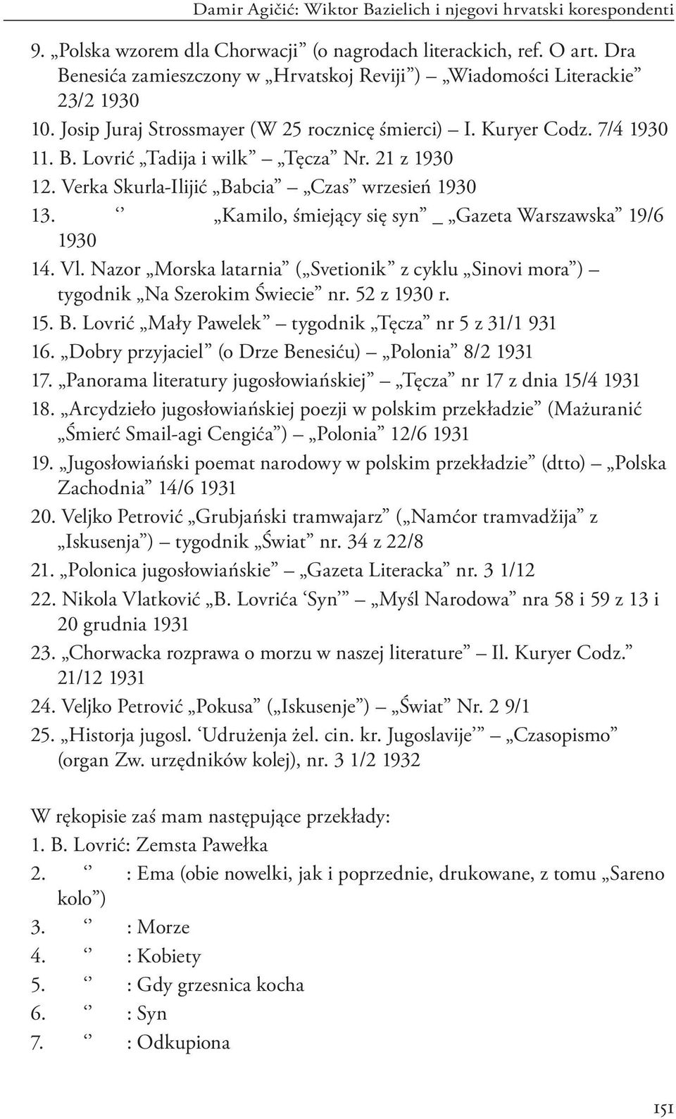 21 z 1930 12. Verka Skurla-Ilijić Babcia Czas wrzesień 1930 13. Kamilo, śmiejący się syn _ Gazeta Warszawska 19/6 1930 14. Vl.