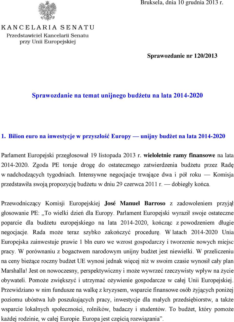 Zgoda PE toruje drogę do ostatecznego zatwierdzenia budżetu przez Radę w nadchodzących tygodniach.