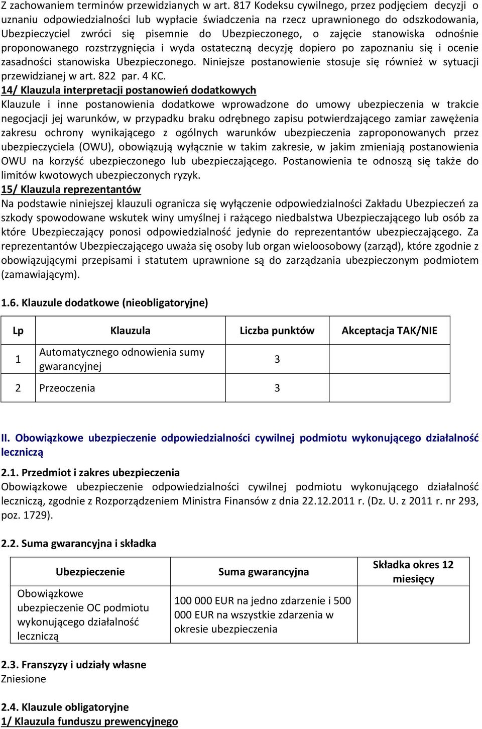 zajęcie stanowiska odnośnie proponowanego rozstrzygnięcia i wyda ostateczną decyzję dopiero po zapoznaniu się i ocenie zasadności stanowiska Ubezpieczonego.