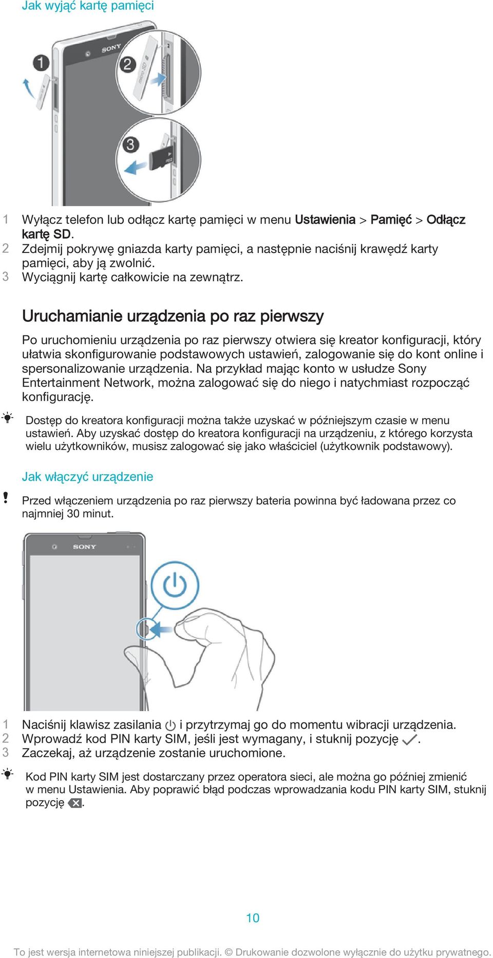 Uruchamianie urządzenia po raz pierwszy Po uruchomieniu urządzenia po raz pierwszy otwiera się kreator konfiguracji, który ułatwia skonfigurowanie podstawowych ustawień, zalogowanie się do kont