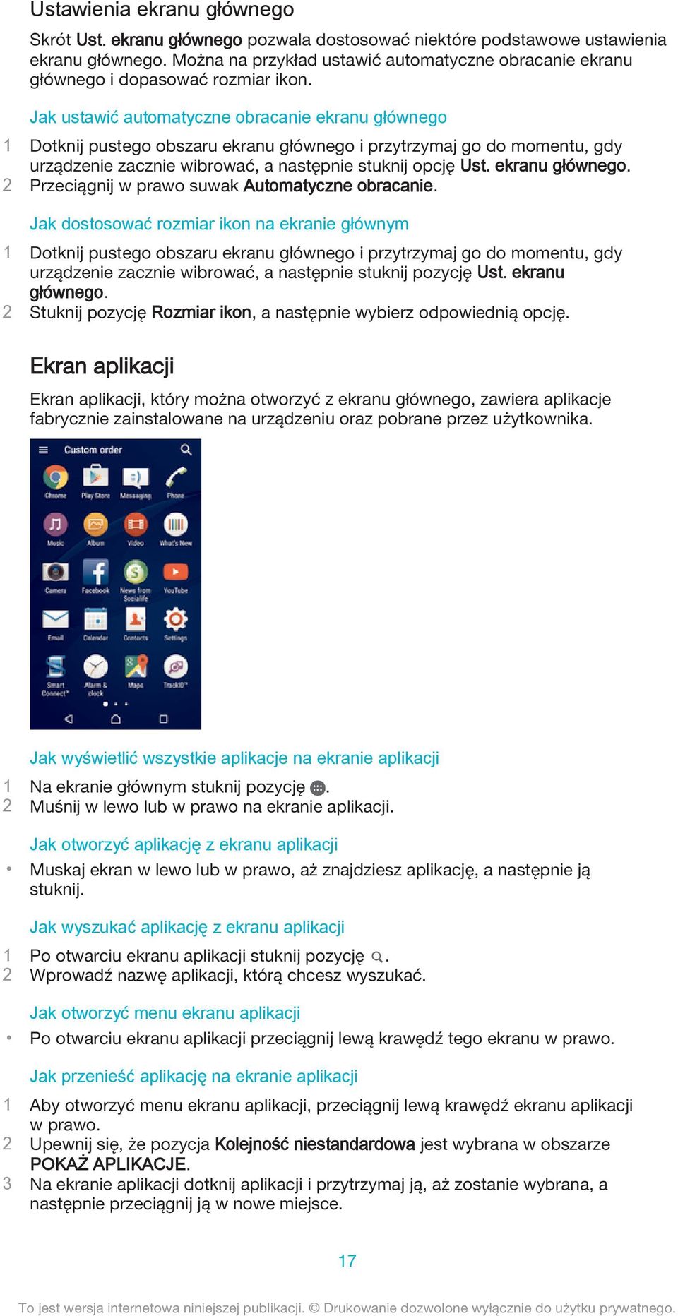 Jak ustawić automatyczne obracanie ekranu głównego 1 Dotknij pustego obszaru ekranu głównego i przytrzymaj go do momentu, gdy urządzenie zacznie wibrować, a następnie stuknij opcję Ust.