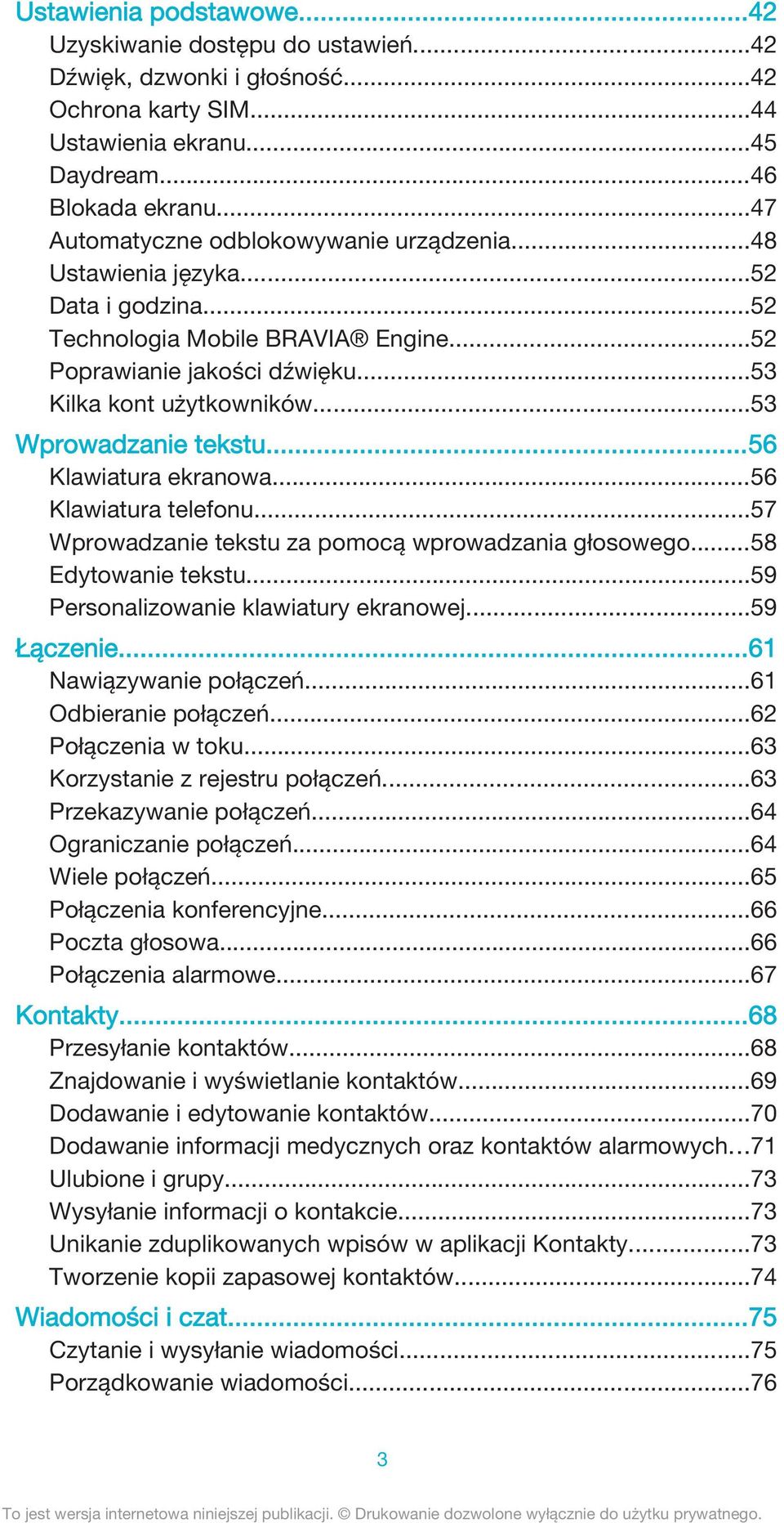 ..53 Wprowadzanie tekstu...56 Klawiatura ekranowa...56 Klawiatura telefonu...57 Wprowadzanie tekstu za pomocą wprowadzania głosowego...58 Edytowanie tekstu...59 Personalizowanie klawiatury ekranowej.