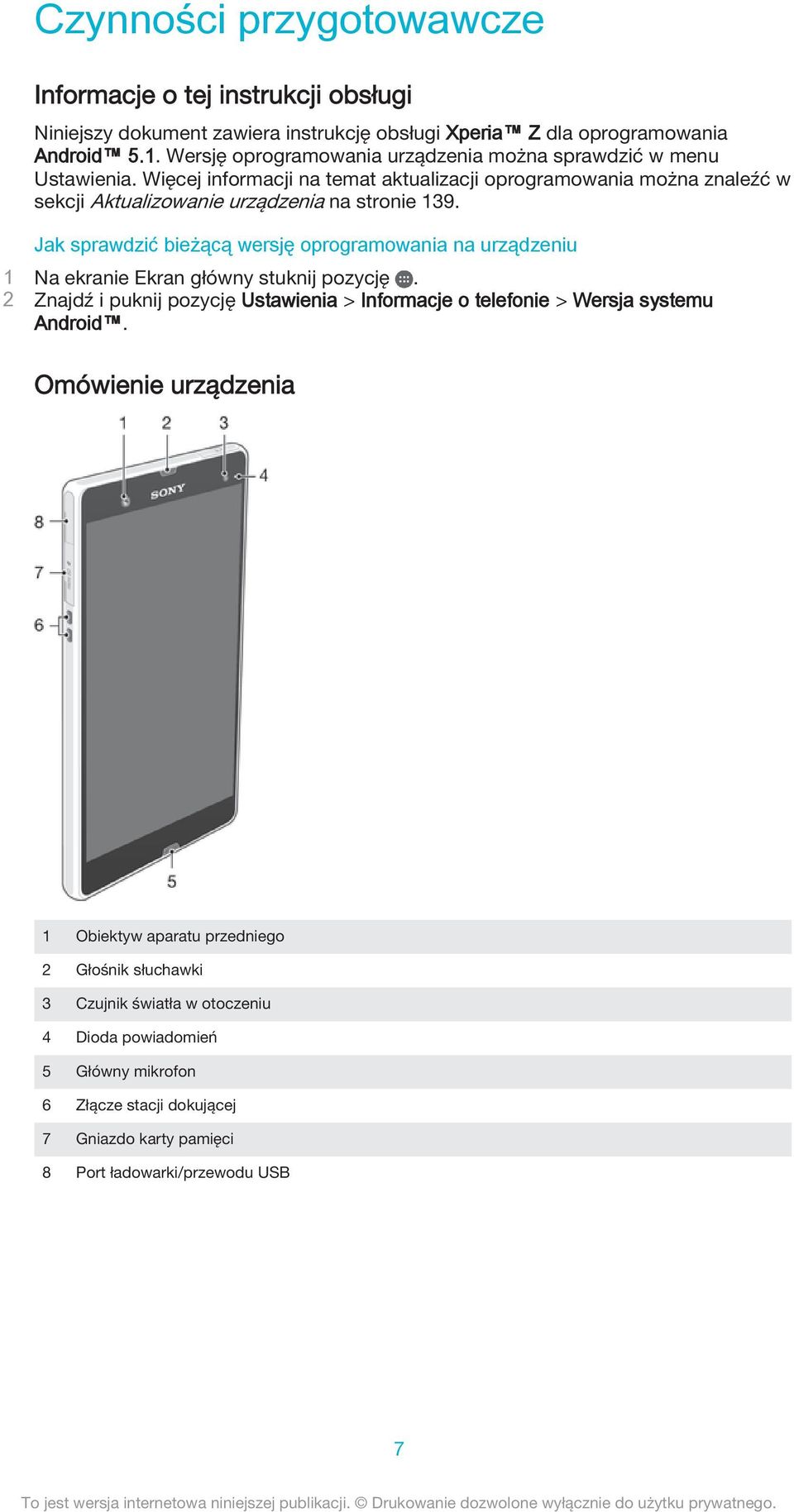 Więcej informacji na temat aktualizacji oprogramowania można znaleźć w sekcji Aktualizowanie urządzenia na stronie 139.