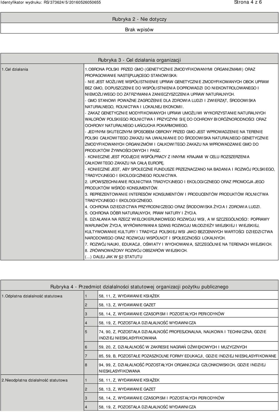 DOPUSZCZENIE DO WSPÓŁISTNIENIA DOPROWADZI DO NIEKONTROLOWANEGO I NIEMOŻLIWEGO DO ZATRZYMANIA ZANIECZYSZCZENIA UPRAW NATURALNYCH.