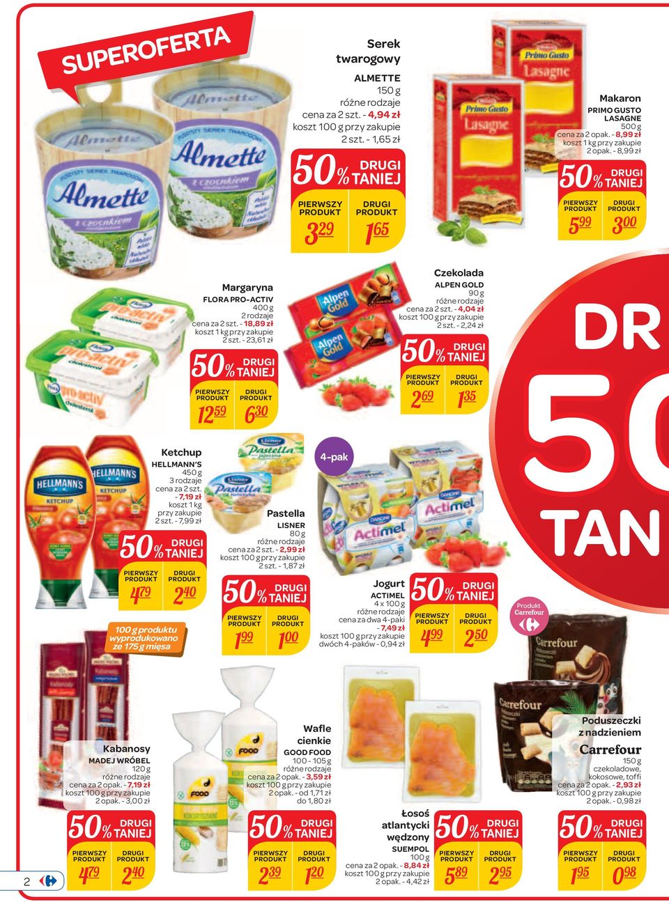 - 7, zł 4 79 2 40 100 g produktu wyprodukowano ze 175 g mięsa Margaryna FLORA PRO-ACTIV 400 g 2 rodzaje cena za 2 szt. - 18,89 zł koszt 1 przy zakupie 2 szt.