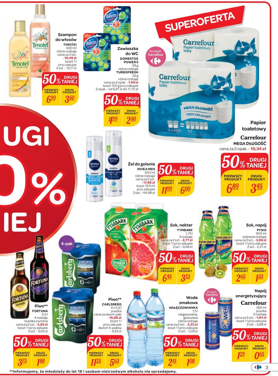 - 10,34 zł % Żel do golenia NIVEA MEN 200 ml cena za 2 szt. - 17, zł koszt 100 ml przy zakupie 2 szt. - 44,98 zł 11 6 00 6 89 3 45 IEJ 4-pak Sok, nektar TYMBARK 1,75 l 3 rodzaje cena za 2 szt.