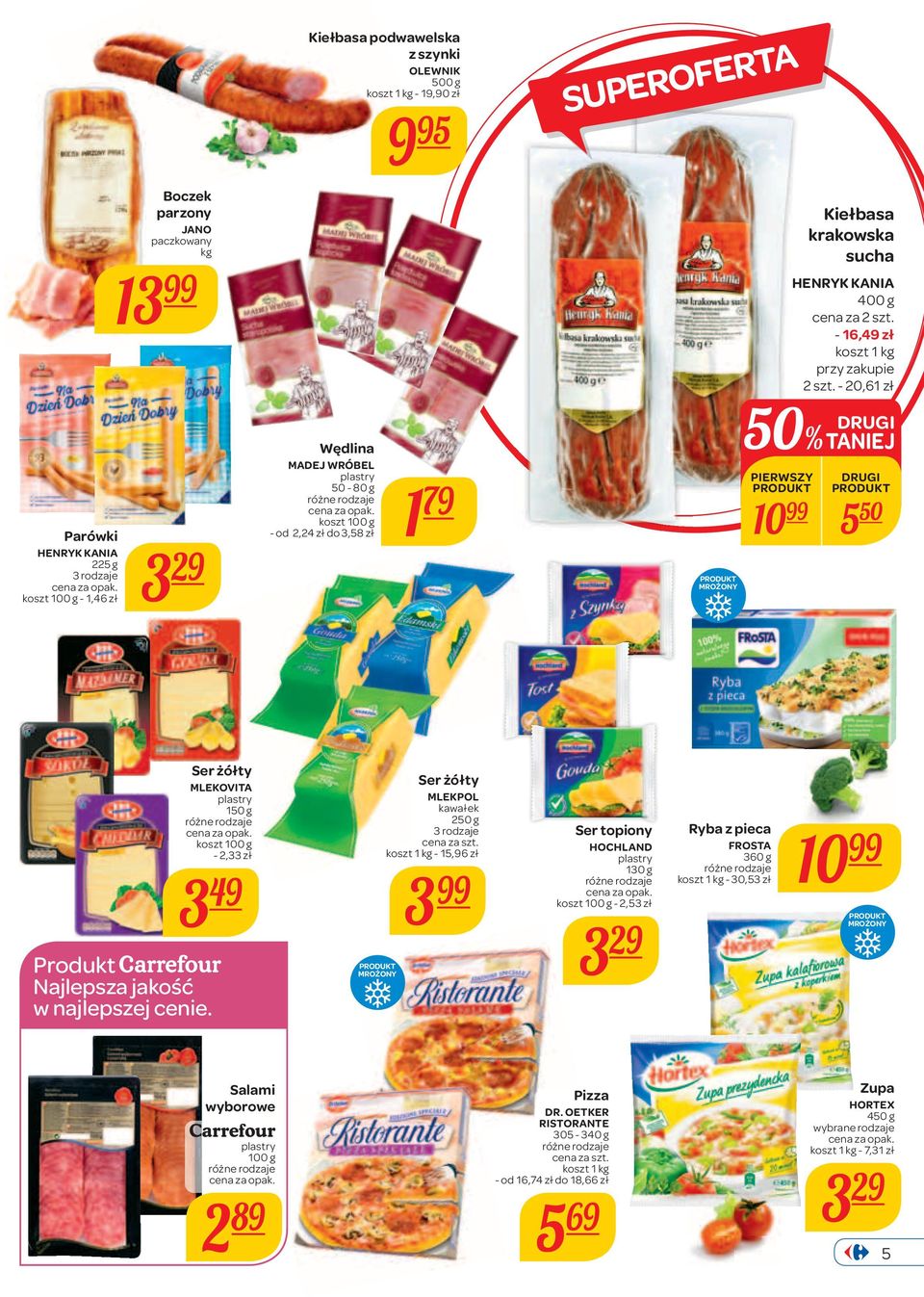 - 20,61 zł Parówki HENRYK KANIA 225 g 3 rodzaje - 1,46 zł 3 29 Wędlina MADEJ WRÓBEL plastry 50-80 g - od 2,24 zł do 3,58 zł 1 79 MROŻONY 10 5 50 Produkt Najlepsza jakość w najlepszej cenie.