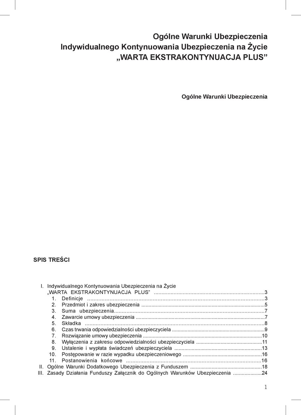 ..7 5. Składka...8 6. Czas trwania odpowiedzialności ubezpieczyciela...9 7. Rozwiązanie umowy ubezpieczenia...10 8. Wyłączenia z zakresu odpowiedzialności ubezpieczyciela...11 9.