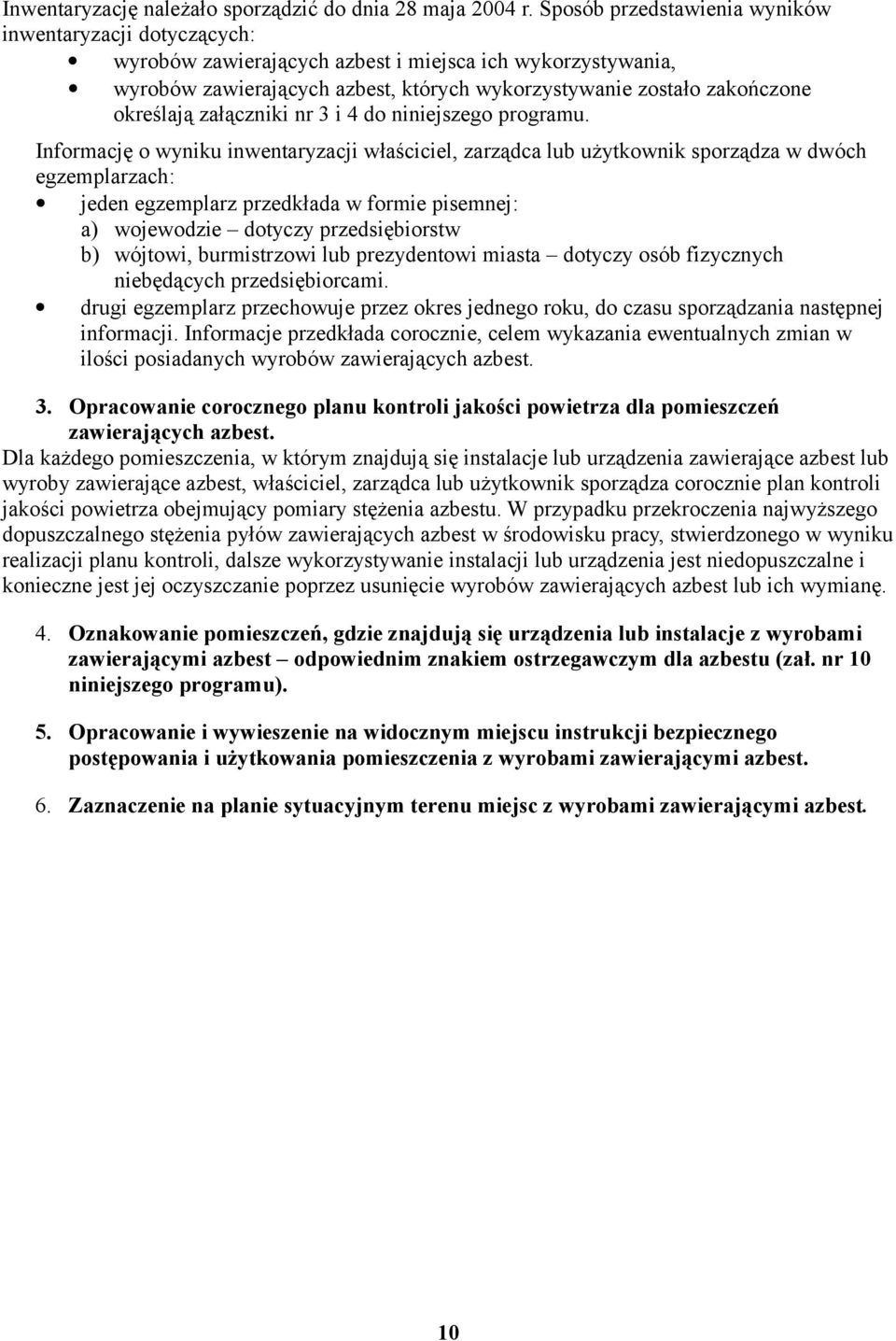 określają załączniki nr 3 i 4 do niniejszego programu.