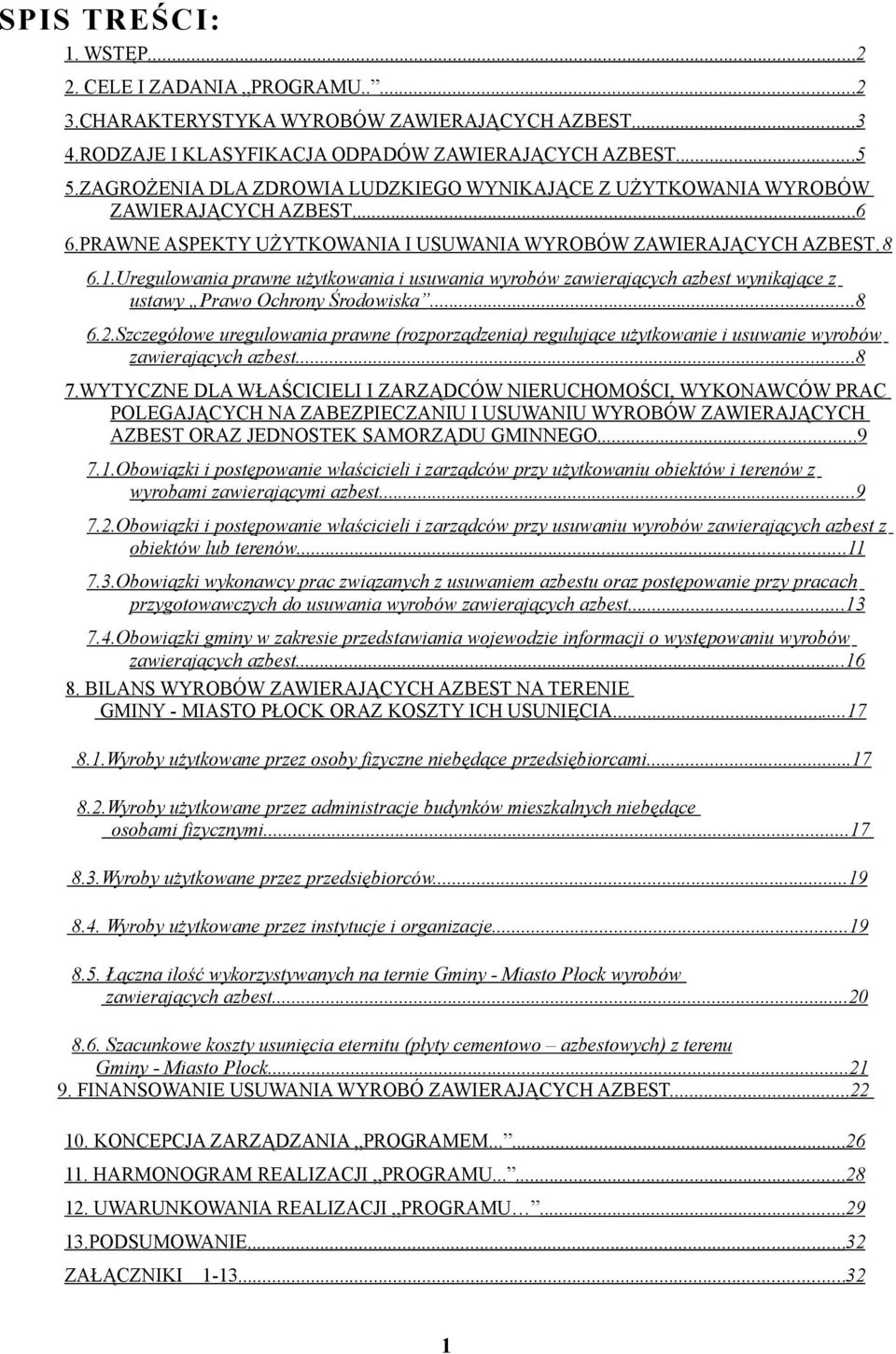 Uregulowania prawne użytkowania i usuwania wyrobów zawierających azbest wynikające z ustawy Prawo Ochrony Środowiska...8 6.2.