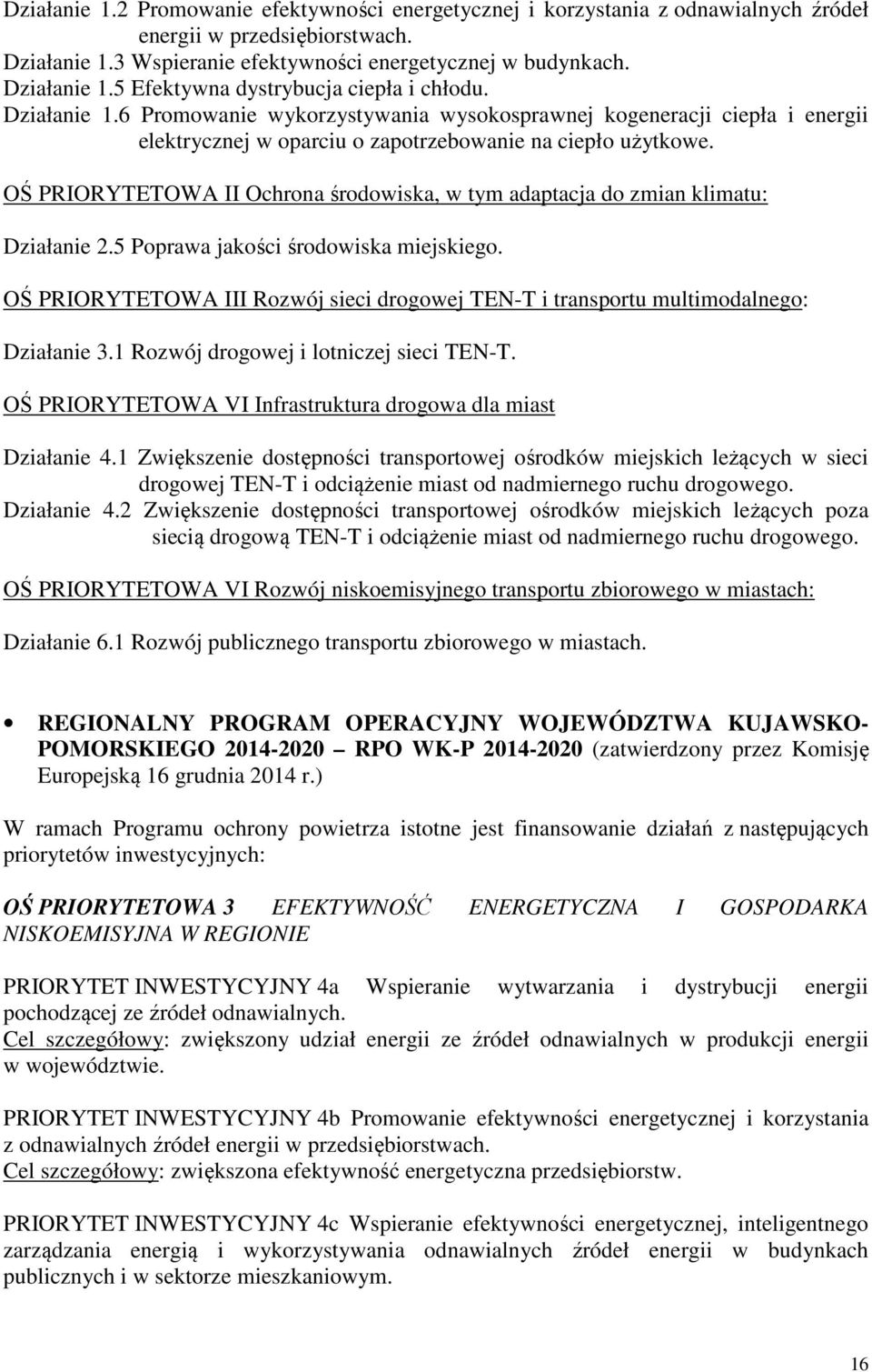 OŚ PRIORYTETOWA II Ochrona środowiska, w tym adaptacja do zmian klimatu: Działanie 2.5 Poprawa jakości środowiska miejskiego.