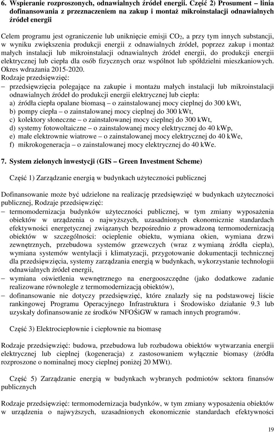 substancji, w wyniku zwiększenia produkcji energii z odnawialnych źródeł, poprzez zakup i montaż małych instalacji lub mikroinstalacji odnawialnych źródeł energii, do produkcji energii elektrycznej