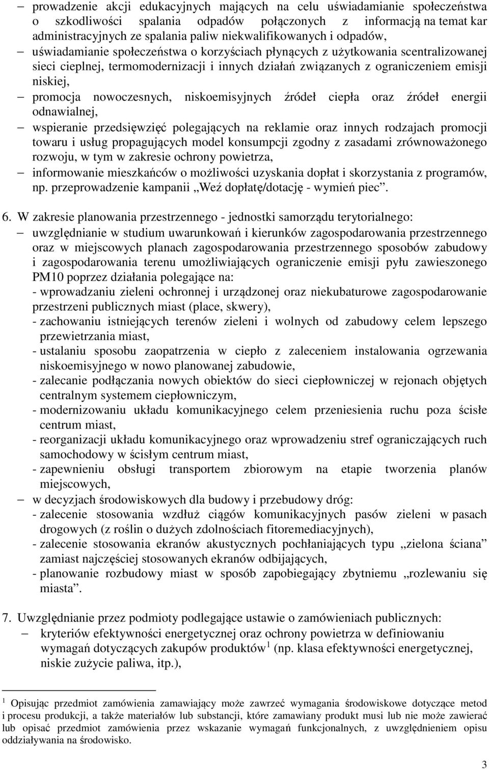 niskiej, promocja nowoczesnych, niskoemisyjnych źródeł ciepła oraz źródeł energii odnawialnej, wspieranie przedsięwzięć polegających na reklamie oraz innych rodzajach promocji towaru i usług