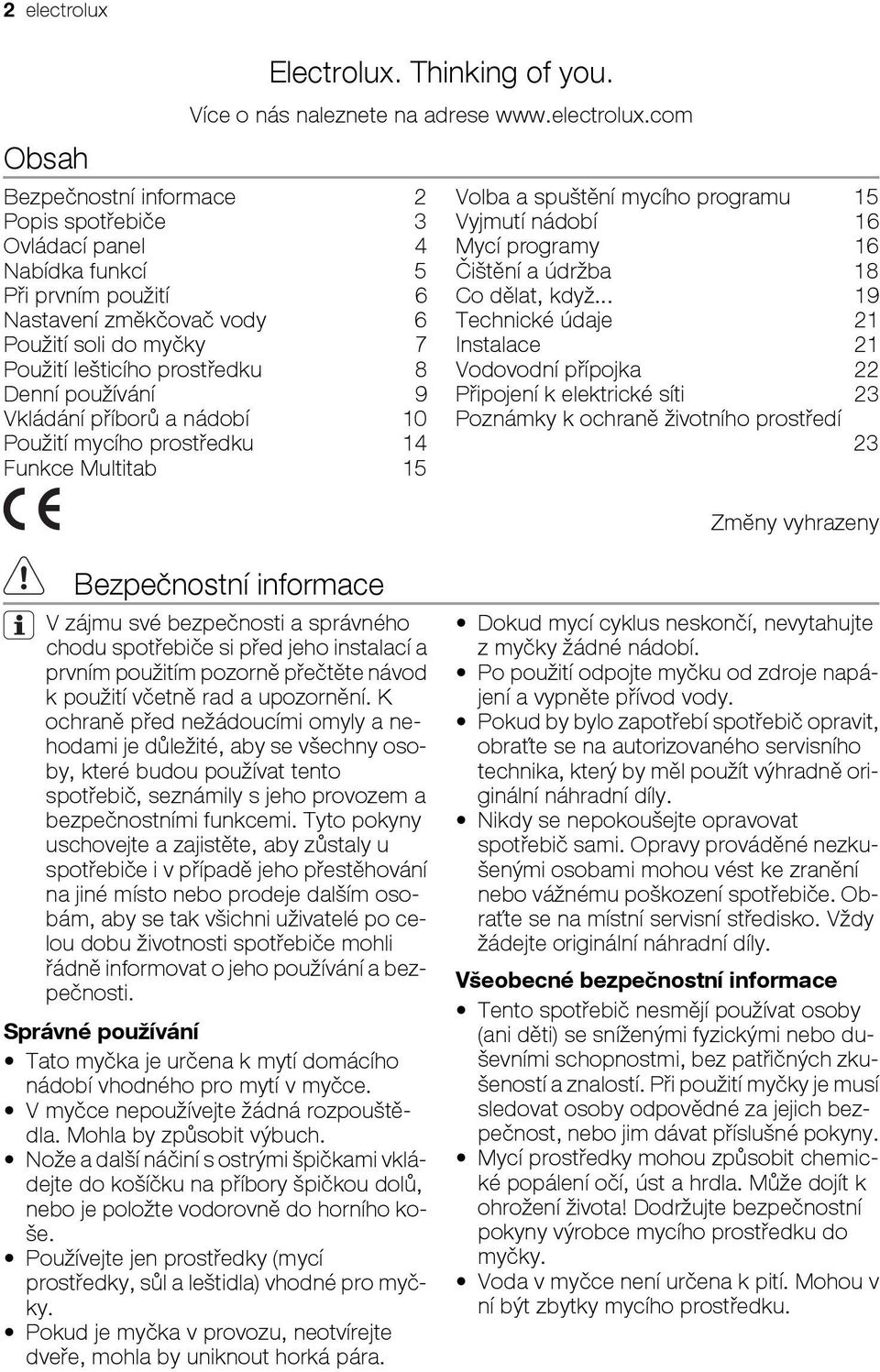 com Bezpečnostní informace 2 Popis spotřebiče 3 Ovládací panel 4 Nabídka funkcí 5 Při prvním použití 6 Nastavení změkčovač vody 6 Použití soli do myčky 7 Použití lešticího prostředku 8 Denní