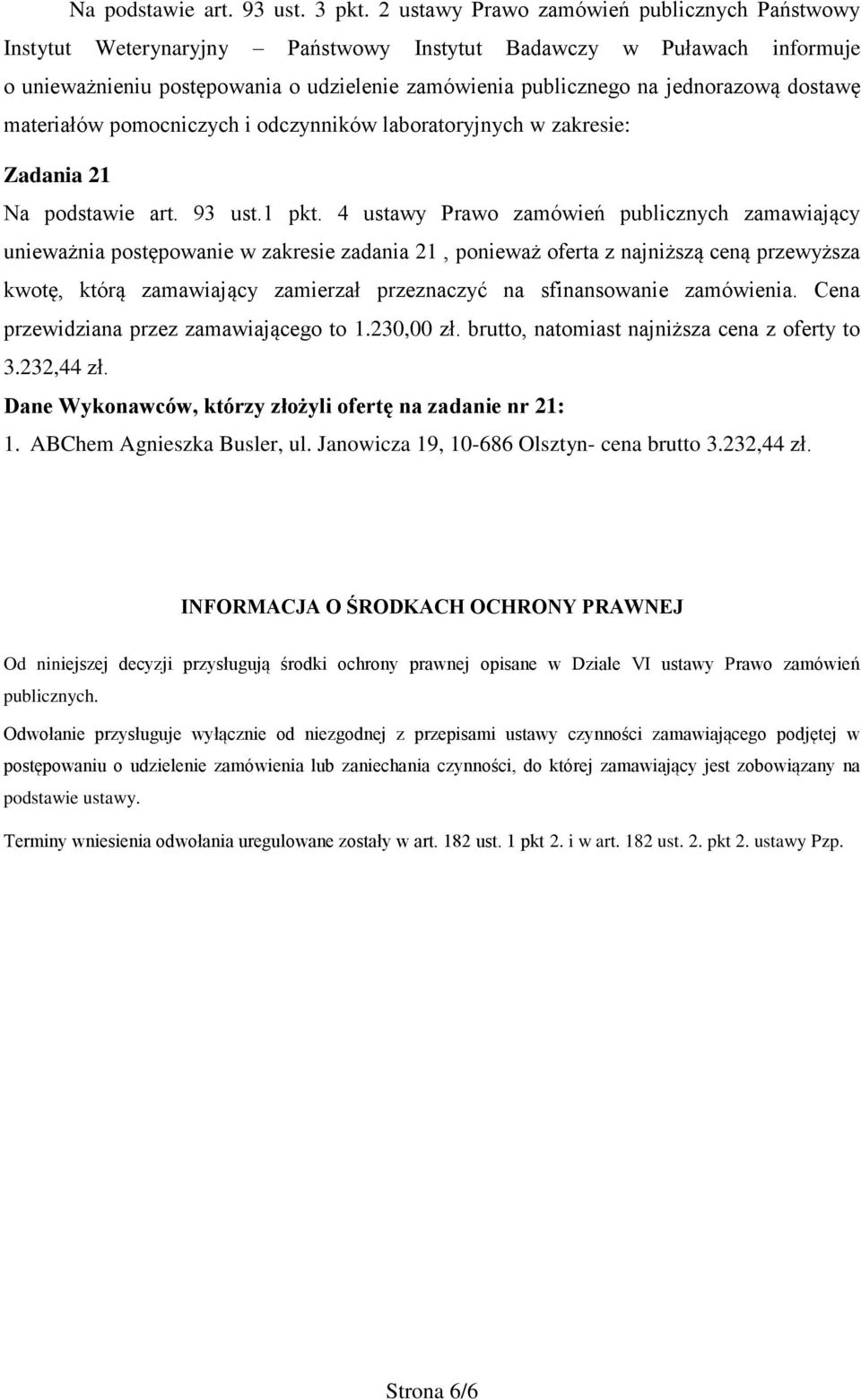 dostawę materiałów pomocniczych i odczynników laboratoryjnych w zakresie: Zadania 21 Na podstawie art. 93 ust.1 pkt.