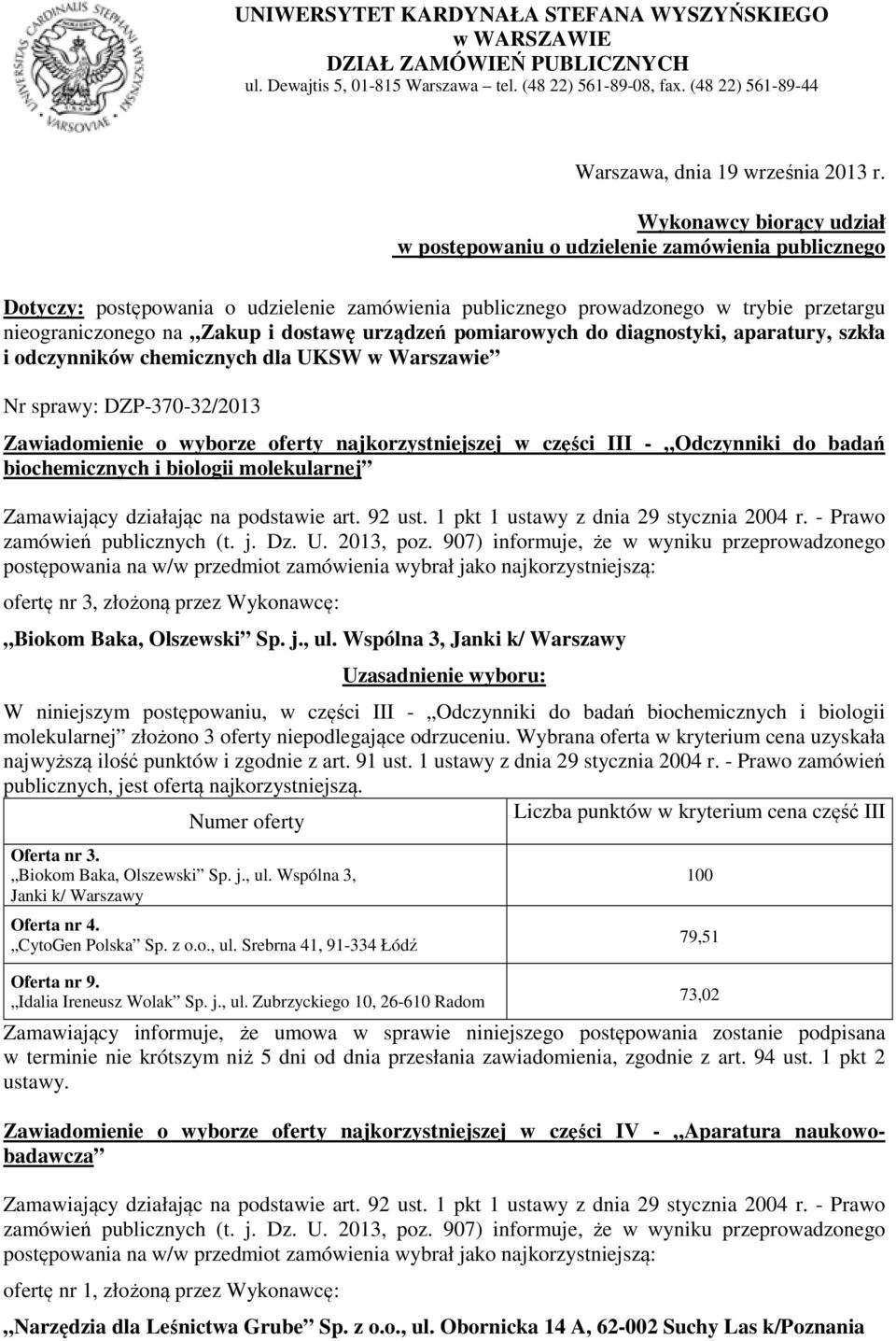 dostawę urządzeń pomiarowych do diagnostyki, aparatury, szkła i odczynników chemicznych dla UKSW w Warszawie Nr sprawy: DZP-370-32/2013 Zawiadomienie o wyborze oferty najkorzystniejszej w części III