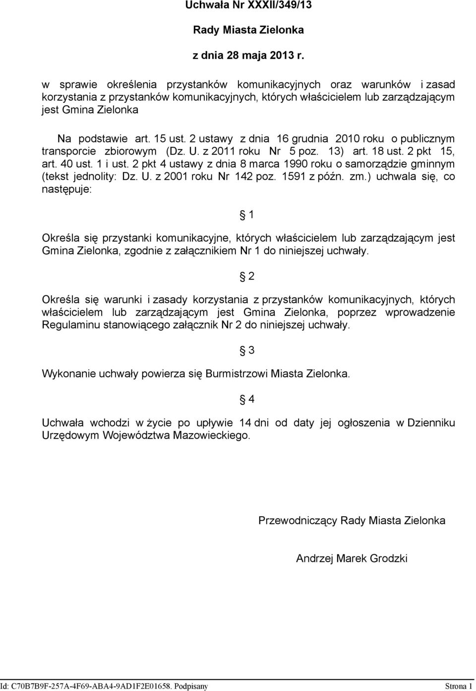 2 ustawy z dnia 16 grudnia 2010 roku o publicznym transporcie zbiorowym (Dz. U. z 2011 roku Nr 5 poz. 13) art. 18 ust. 2 pkt 15, art. 40 ust. 1 i ust.