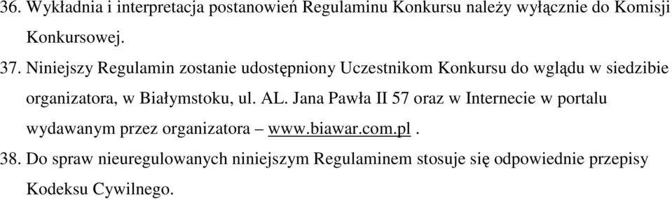 Białymstoku, ul. AL. Jana Pawła II 57 oraz w Internecie w portalu wydawanym przez organizatora www.biawar.