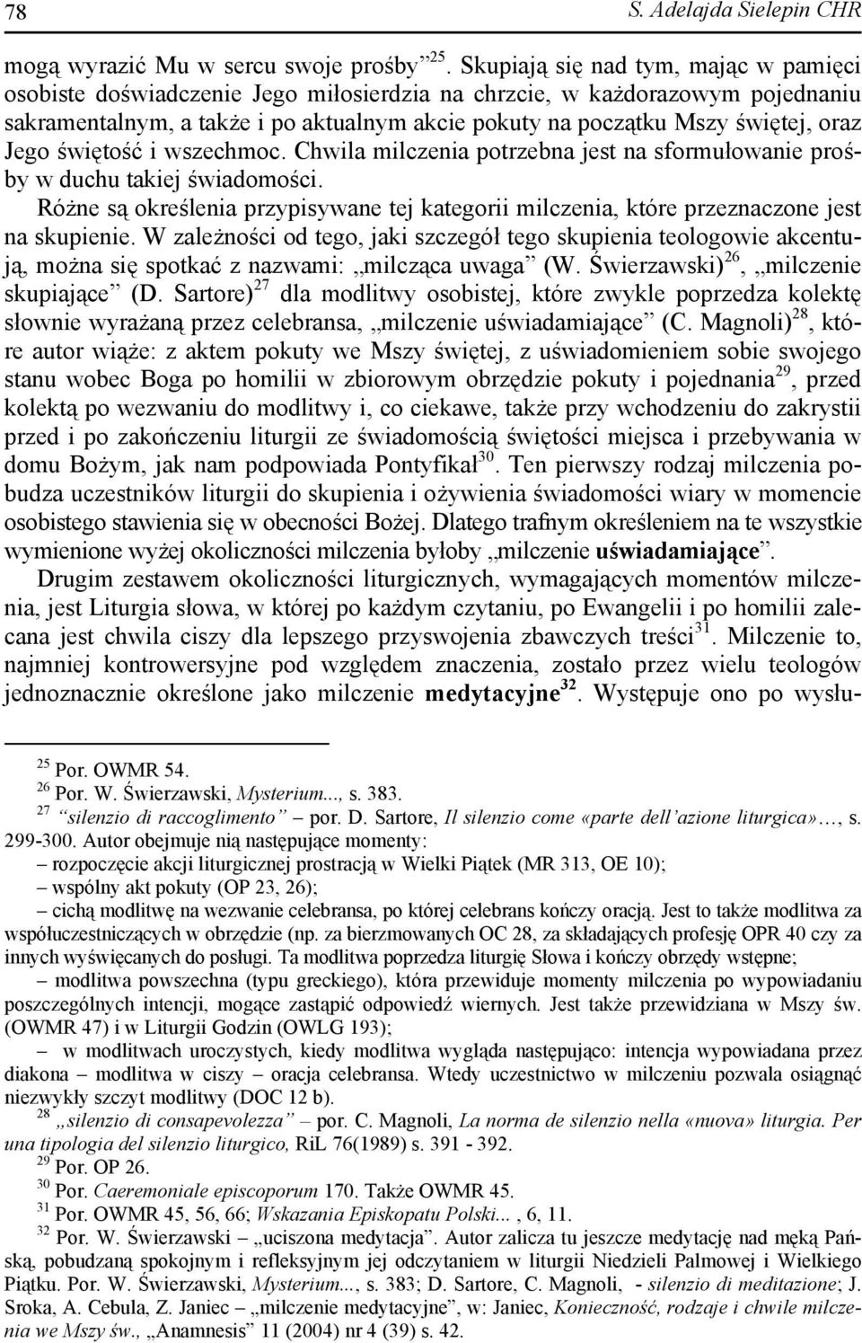 Jego świętość i wszechmoc. Chwila milczenia potrzebna jest na sformułowanie prośby w duchu takiej świadomości.