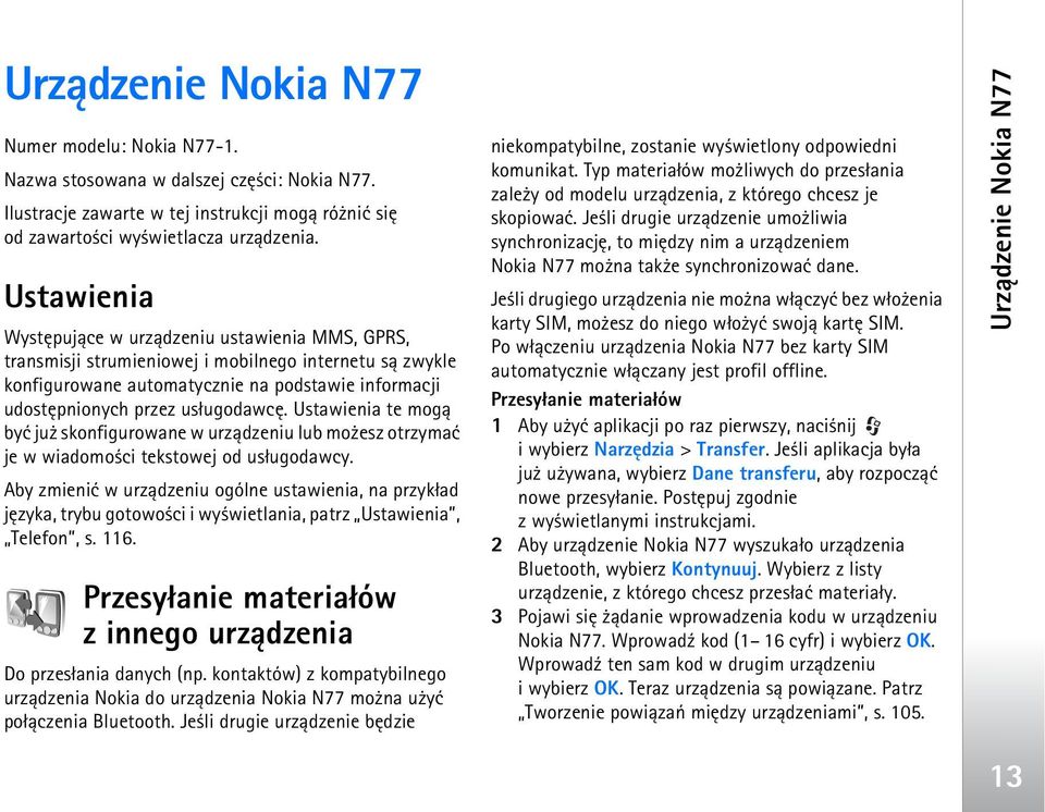 Ustawienia te mog± byæ ju skonfigurowane w urz±dzeniu lub mo esz otrzymaæ je w wiadomo ci tekstowej od us³ugodawcy.