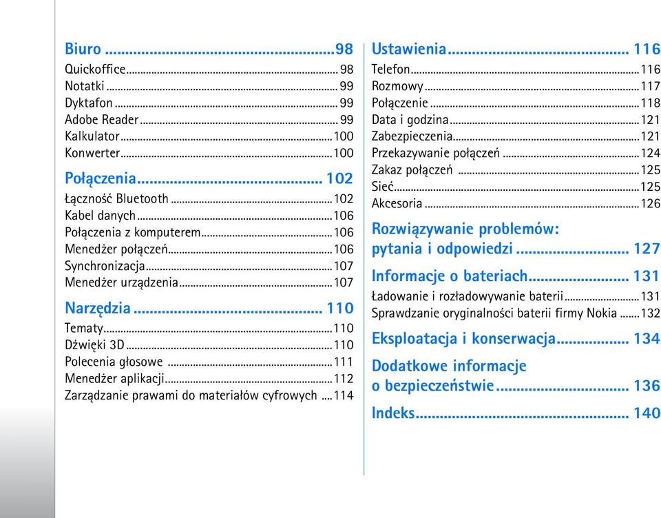 ..112 Zarz±dzanie prawami do materia³ów cyfrowych...114 Ustawienia... 116 Telefon...116 Rozmowy...117 Po³±czenie...118 Data i godzina...121 Zabezpieczenia...121 Przekazywanie po³±czeñ.