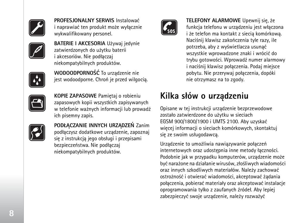 KOPIE ZAPASOWE Pamiêtaj o robieniu zapasowych kopii wszystkich zapisywanych w telefonie wa nych informacji lub prowad¼ ich pisemny zapis.