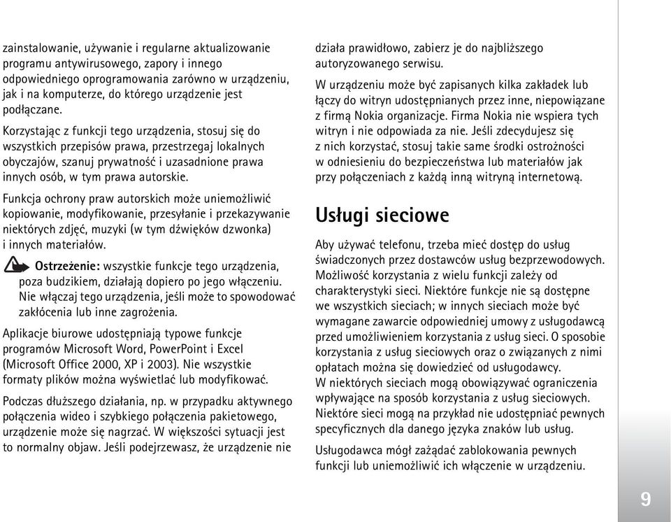 Funkcja ochrony praw autorskich mo e uniemo liwiæ kopiowanie, modyfikowanie, przesy³anie i przekazywanie niektórych zdjêæ, muzyki (w tym d¼wiêków dzwonka) iinnych materia³ów.