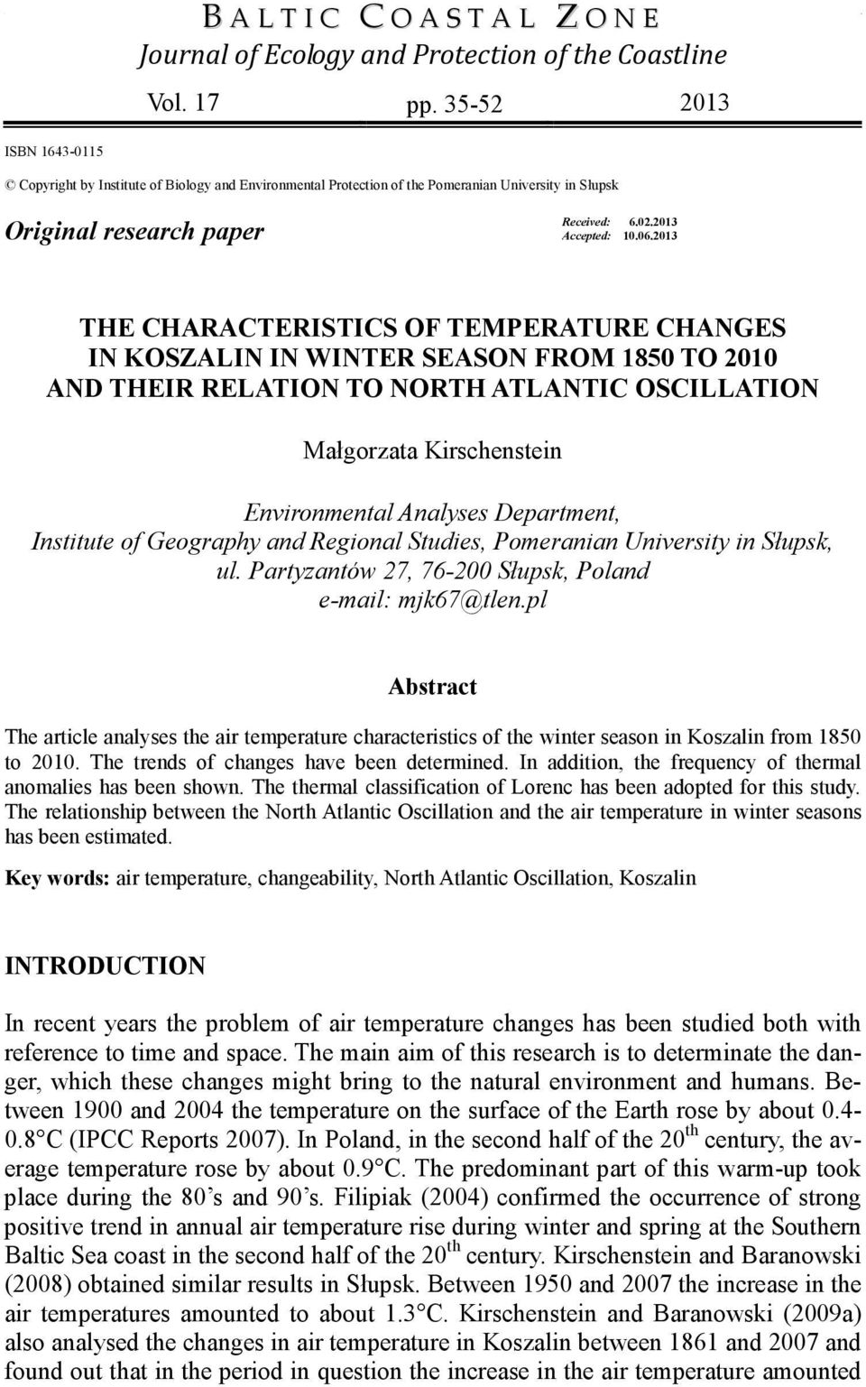 2013 THE CHARACTERISTICS OF TEMPERATURE CHANGES IN KOSZALIN IN WINTER SEASON FROM 1850 TO 2010 AND THEIR RELATION TO NORTH ATLANTIC OSCILLATION Environmental Analyses Department, Institute of