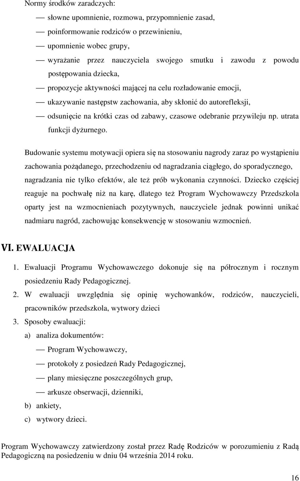 przywileju np. utrata funkcji dyżurnego.