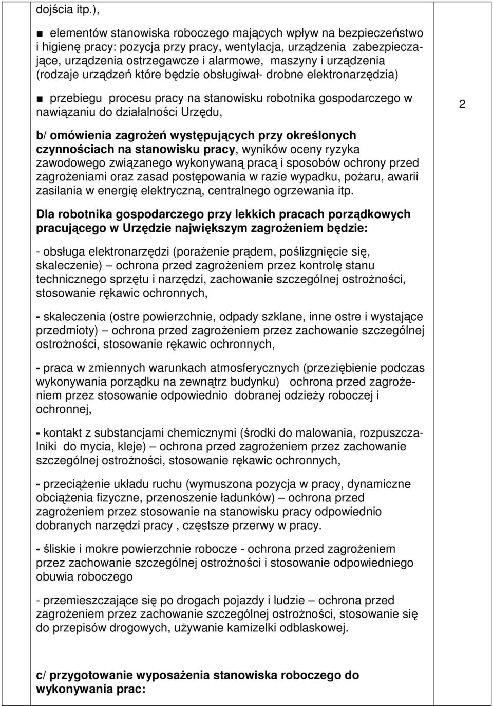 urządzenia (rodzaje urządzeń które będzie obsługiwał- drobne elektronarzędzia) przebiegu procesu pracy na stanowisku robotnika gospodarczego w nawiązaniu do działalności Urzędu, 2 b/ omówienia