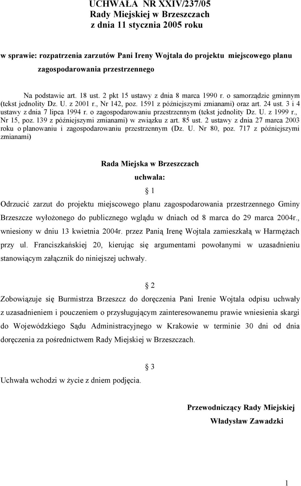 3 i 4 ustawy z dnia 7 lipca 1994 r. o zagospodarowaniu przestrzennym (tekst jednolity Dz. U. z 1999 r., Nr 15, poz. 139 z późniejszymi zmianami) w związku z art. 85 ust.