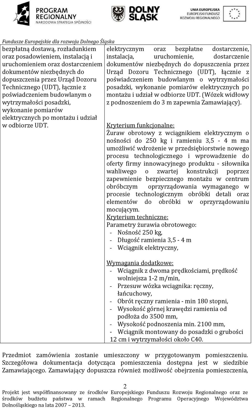 elektrycznym oraz bezpłatne dostarczenie, instalacja, uruchomienie, dostarczenie dokumentów niezbędnych do dopuszczenia przez Urząd Dozoru Technicznego (UDT), łącznie z  (Wózek widłowy z podnoszeniem