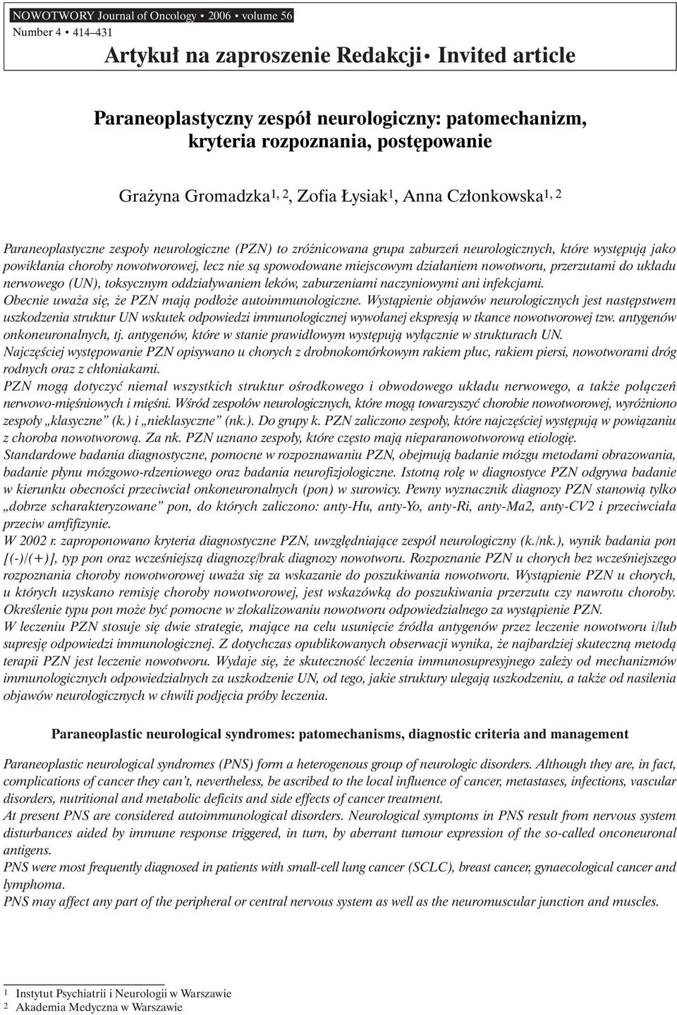nowotworowej, lecz nie sà spowodowane miejscowym dzia aniem nowotworu, przerzutami do uk adu nerwowego (UN), toksycznym oddzia ywaniem leków, zaburzeniami naczyniowymi ani infekcjami.