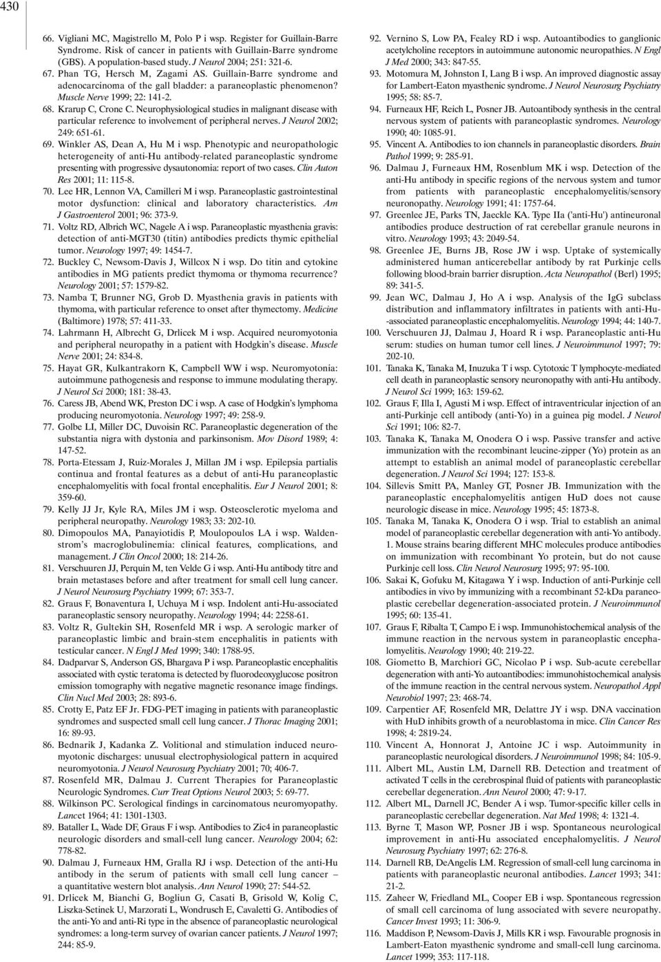 Krarup C, Crone C. Neurophysiological studies in malignant disease with particular reference to involvement of peripheral nerves. J Neurol 2002; 249: 651-61. 69. Winkler AS, Dean A, Hu M i wsp.