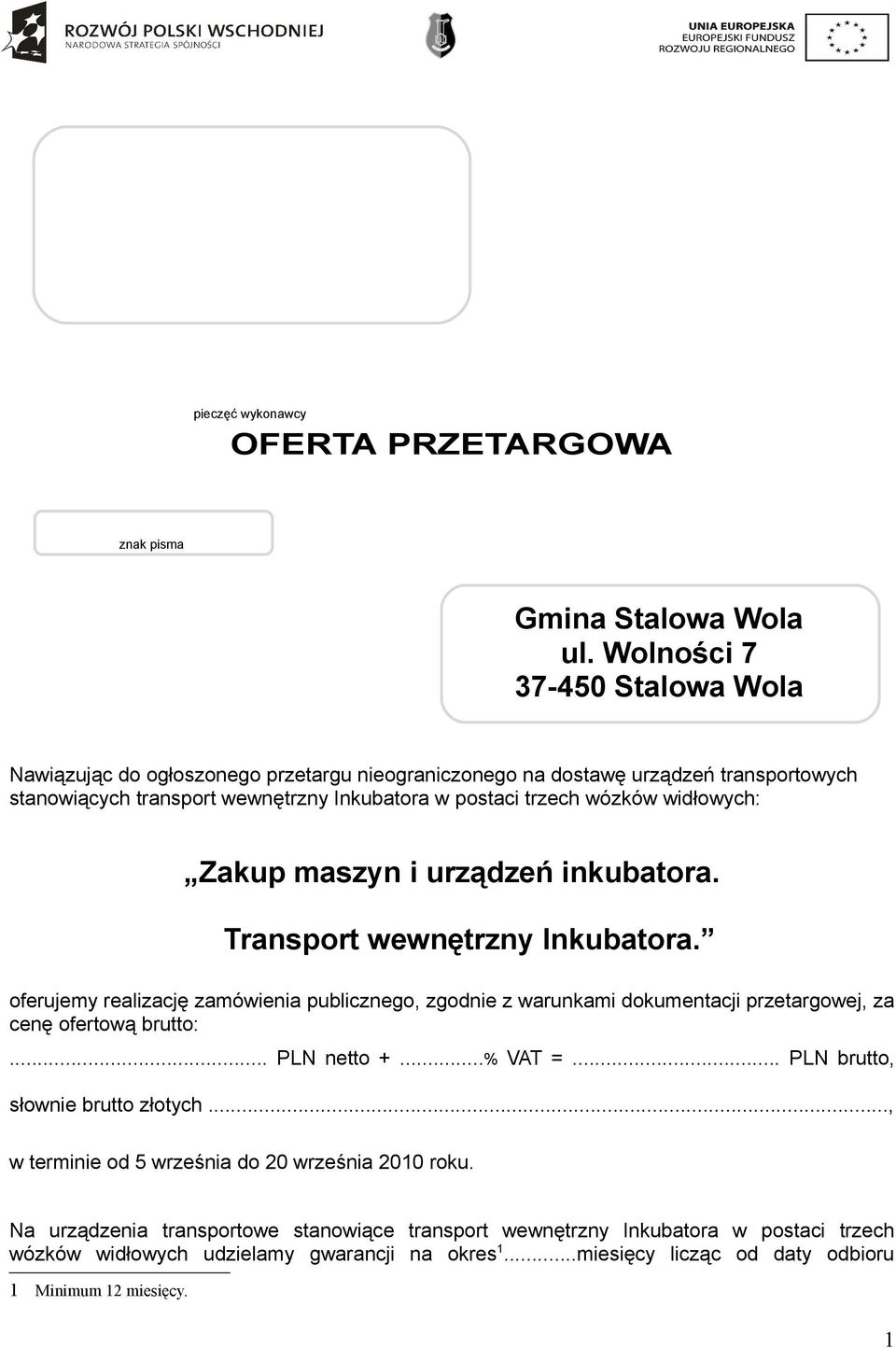 widłowych: Zakup maszyn i urządzeń inkubatora. Transport wewnętrzny Inkubatora.