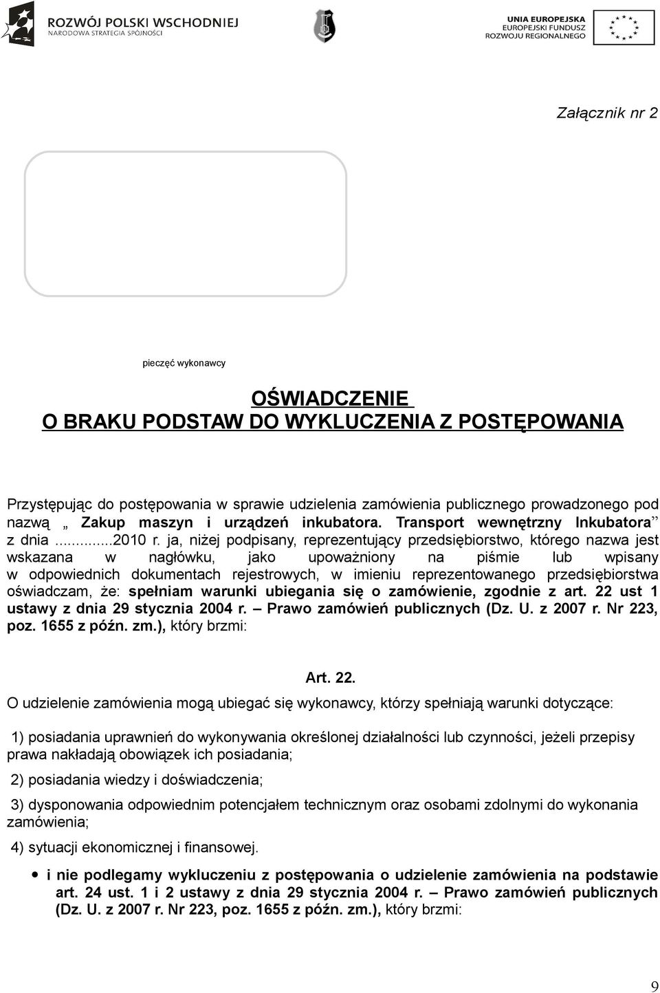 ja, niżej podpisany, reprezentujący przedsiębiorstwo, którego nazwa jest wskazana w nagłówku, jako upoważniony na piśmie lub wpisany w odpowiednich dokumentach rejestrowych, w imieniu