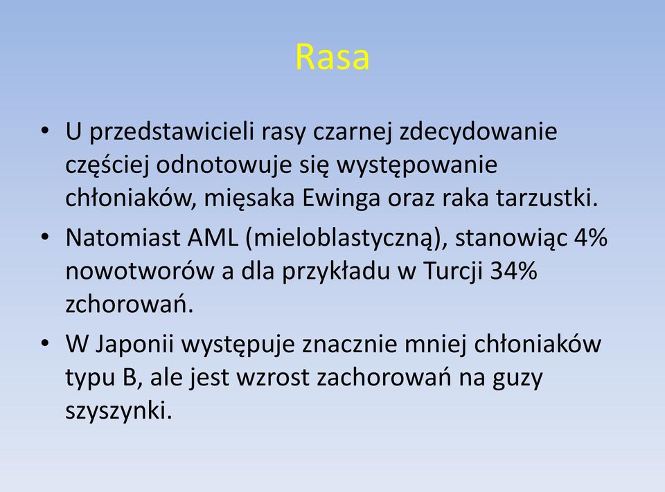Natomiast AML (mieloblastyczną), stanowiąc 4% nowotworów a dla przykładu w Turcji
