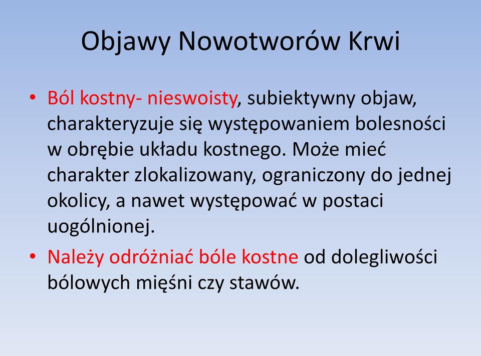 Może mieć charakter zlokalizowany, ograniczony do jednej okolicy, a nawet