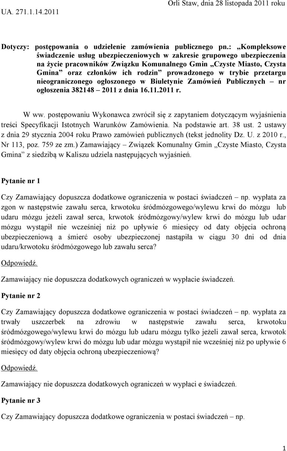 trybie przetargu nieograniczonego ogłoszonego w Biuletynie Zamówień Publicznych nr ogłoszenia 382148 2011 z dnia 16.11.2011 r. W ww.