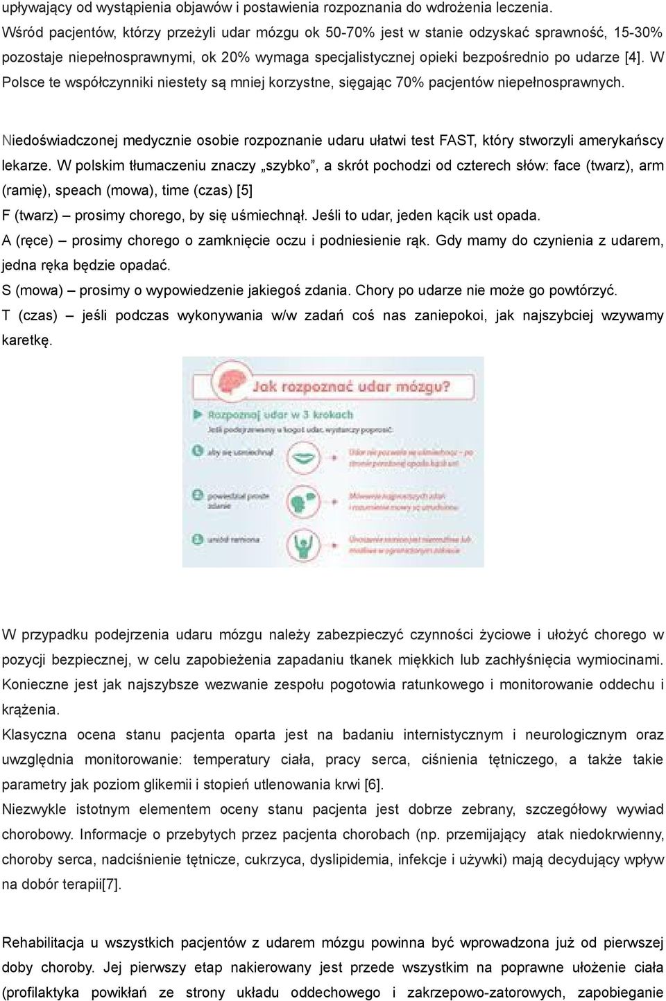 W Polsce te współczynniki niestety są mniej korzystne, sięgając 70% pacjentów niepełnosprawnych.