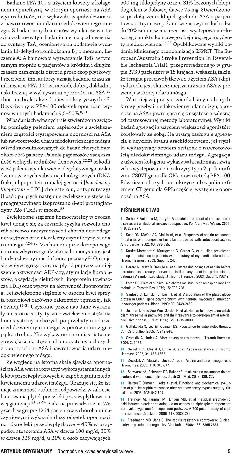 Leczenie ASA hamowało wytwarzanie TxB2 w tym samym stopniu u pacjentów z krótkim i długim czasem zamknięcia otworu przez czop płytkowy.