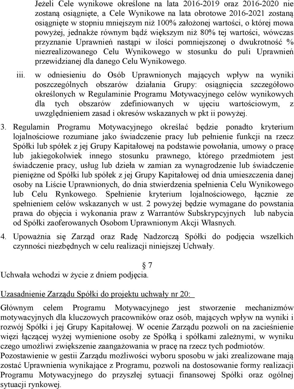 stosunku do puli Uprawnień przewidzianej dla danego Celu Wynikowego.