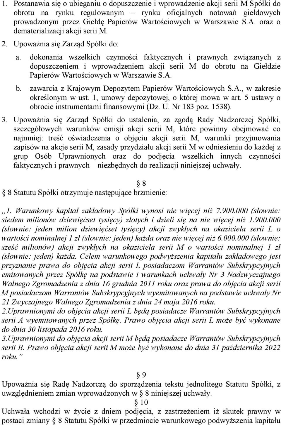 dokonania wszelkich czynności faktycznych i prawnych związanych z dopuszczeniem i wprowadzeniem akcji serii M do obrotu na Giełdzie Papierów Wartościowych w Warszawie S.A. b.